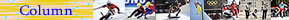 COLUMN�@Vancouver 2010 XXI Olympic Winter Games